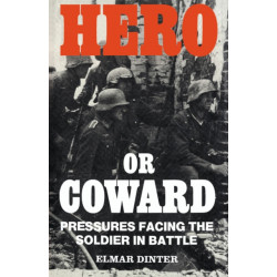 Hero or Coward: Pressures Facing the Soldier in Battle