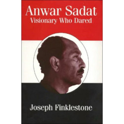 Anwar Sadat: Visionary Who Dared