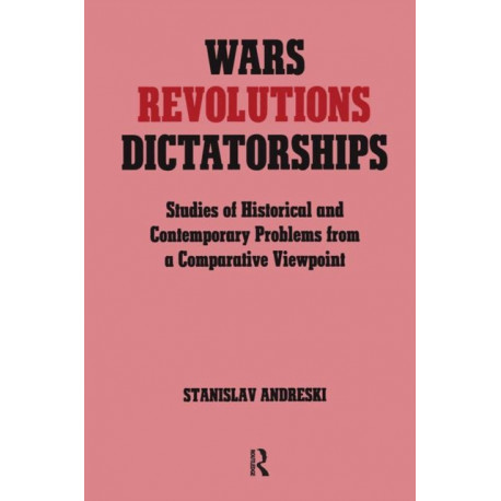 Wars, Revolutions and Dictatorships: Studies of Historical and Contemporary Problems from a Comparative Viewpoint
