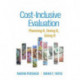 Cost-Inclusive Evaluation: Planning It, Doing It, Using It
