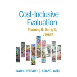 Cost-Inclusive Evaluation: Planning It, Doing It, Using It