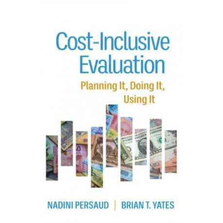 Cost-Inclusive Evaluation: Planning It, Doing It, Using It