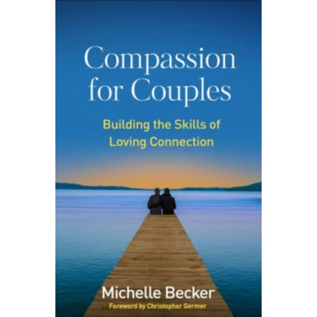 Compassion for Couples: Building the Skills of Loving Connection