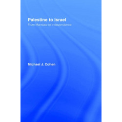 Palestine to Israel: From Mandate to Independence