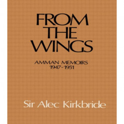 From the Wings: Amman Memoirs 1947-1951