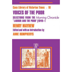 Voices of the Poor: Selections from the "Morning Chronicle" "Labour and the Poor"