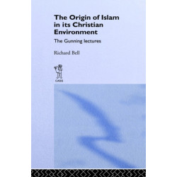 The Origin of Islam in Its Christian Environment: The Gunning Lectures Edinburgh University, 1925