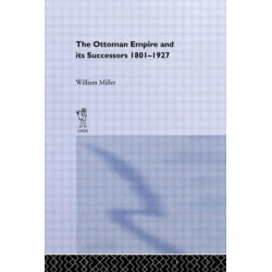The Ottoman Empire and Its Successors, 1801-1927