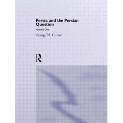 Persia and the Persian Question: Volume One