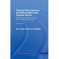 Twenty-nine Years in the West Indies and Central Africa: A Review of Missionary Work and Adventure 1829-1858