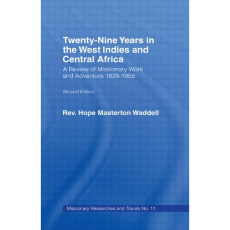 Twenty-nine Years in the West Indies and Central Africa: A Review of Missionary Work and Adventure 1829-1858