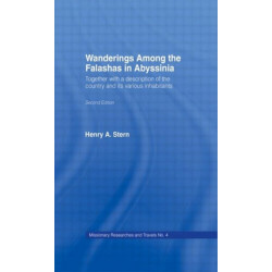 Wanderings Among the Falashas in Abyssinia: Together with Descriptions of the Country and its Various Inhabitants