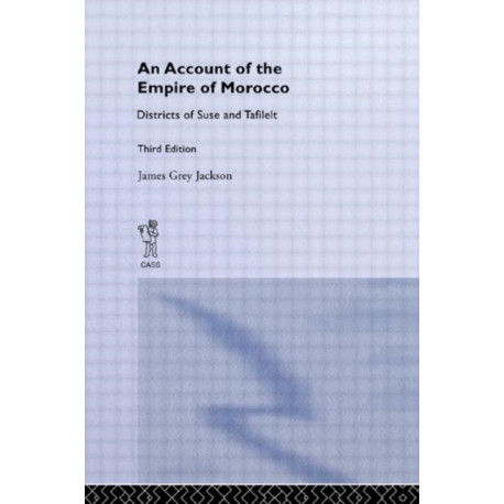 An Account of the Empire of Morocco and the Districts of Suse and Tafilelt