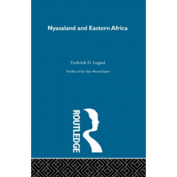 The Rise of Our East African Empire (1893): Early Efforts in Nyasaland and Uganda (2 Volume Set)