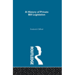 A History of Private Bill Legislation: (2 Volume Set)