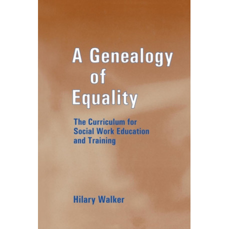 A Genealogy of Equality: The Curriculum for Social Work Education and Training