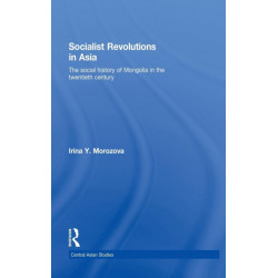 Socialist Revolutions in Asia: The Social History of Mongolia in the 20th Century