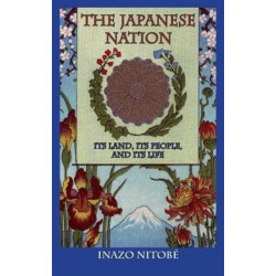 The Japanese Nation: Its Land, Its People and Its Life