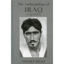 The Antropology of Iraq: The Upper Euphrates