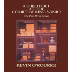A Shijo Poet at the Court of King Sonjo: The Pine River Songs