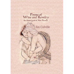 Poems Of Wine & Revelry: The Khamriyyat of Abu Nuwas