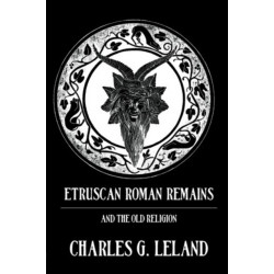 Etruscan Roman Remains: Gods, Gobelins, Divination and Amulets
