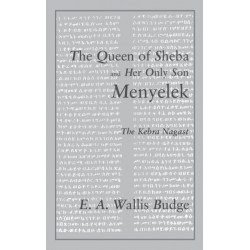 The Queen of Sheba and her only Son Menyelek: The Kebra Nagast