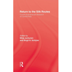 Return To The Silk Routes: Current Scandinavian Research on Central Asia