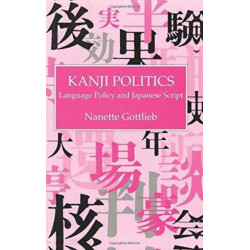 Kanji Politics: Language Policy and Japanese Script