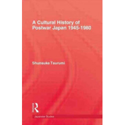 A Cultural History of Postwar Japan 1945-1980