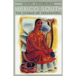 Mexico South: The Isthmus of Tehuantepec