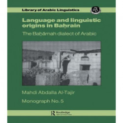 Language and Linguistic Origins in Bahrain: The Baharnah dialect of Arabic