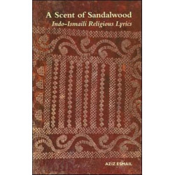 A Scent of Sandalwood: Indo-Ismaili Religious Lyrics