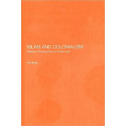 Islam and Colonialism: Western Perspectives on Soviet Asia