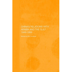 China's Relations with Arabia and the Gulf 1949-1999