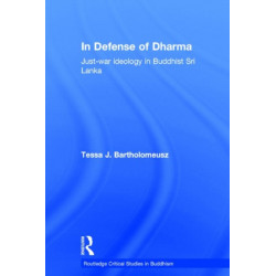 In Defense of Dharma: Just-War Ideology in Buddhist Sri Lanka