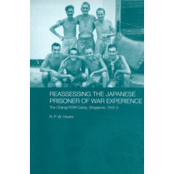 Reassessing the Japanese Prisoner of War Experience: The Changi Prisoner of War Camp in Singapore, 1942-45