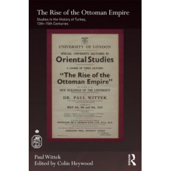 The Rise of the Ottoman Empire: Studies in the History of Turkey, thirteenth–fifteenth Centuries