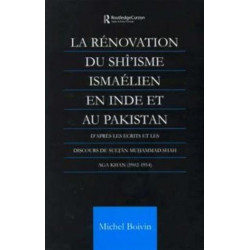 La Renovation du Shi'isme Ismaelien En Inde Et Au Pakistan: D'apres les Ecrits et les Discours de Sultan Muhammad Shah Aga Khan