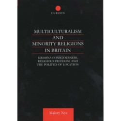 Multiculturalism and Minority Religions in Britain: Krishna Consciousness, Religious Freedom and the Politics of Location