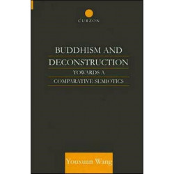 Buddhism and Deconstruction: Towards a Comparative Semiotics