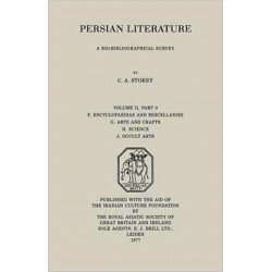 Persian Literature - A Biobibliographical Survey: F. Encyclopedias and Miscellanies. G. Arts and Crafts. H. Science. J. Occult Arts (Volume II Part 3)