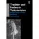 Tradition and Society in Turkmenistan: Gender, Oral Culture and Song