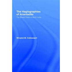 The Hagiographies of Anantadas: The Bhakti Poets of North India