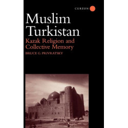 Muslim Turkistan: Kazak Religion and Collective Memory