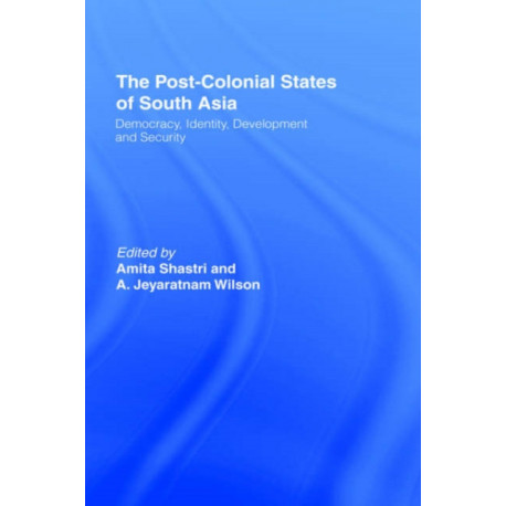 The Post-Colonial States of South Asia: Political and Constitutional Problems