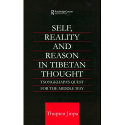 Self, Reality and Reason in Tibetan Philosophy: Tsongkhapa's Quest for the Middle Way
