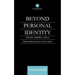 Beyond Personal Identity: Dogen, Nishida, and a Phenomenology of No-Self