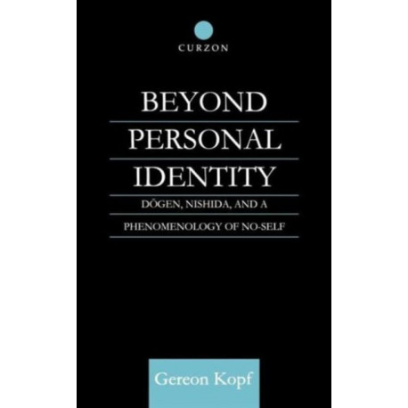 Beyond Personal Identity: Dogen, Nishida, and a Phenomenology of No-Self