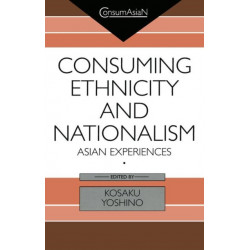 Consuming Ethnicity and Nationalism: Asian Experiences